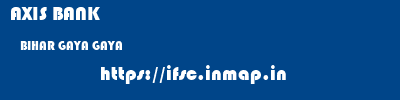 AXIS BANK  BIHAR GAYA GAYA   ifsc code
